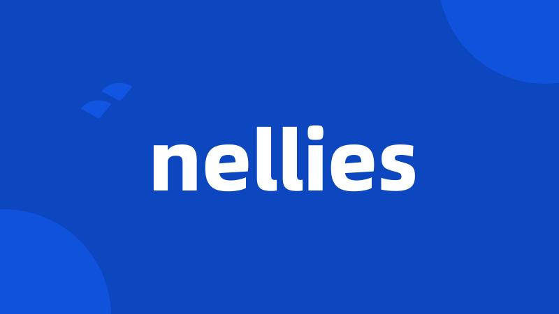 nellies