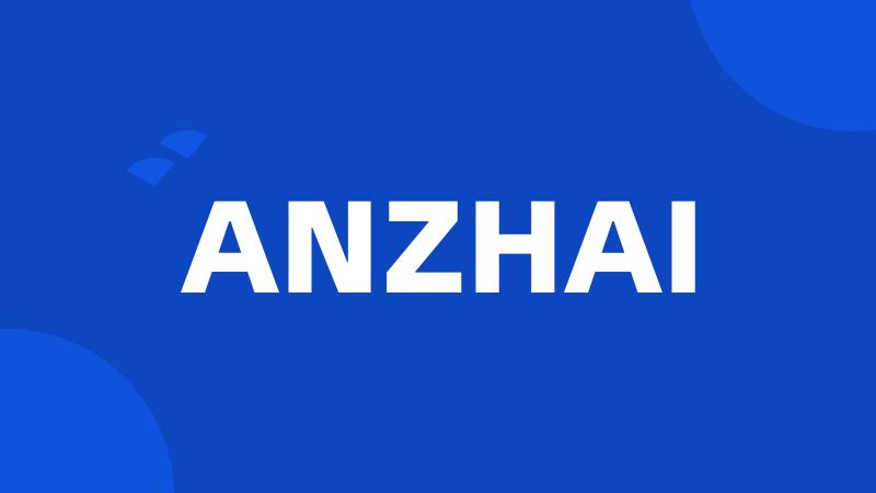 ANZHAI