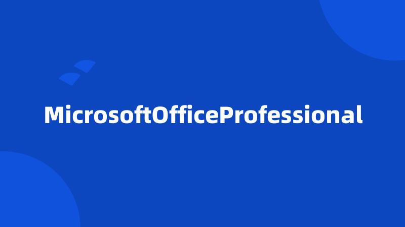 MicrosoftOfficeProfessional