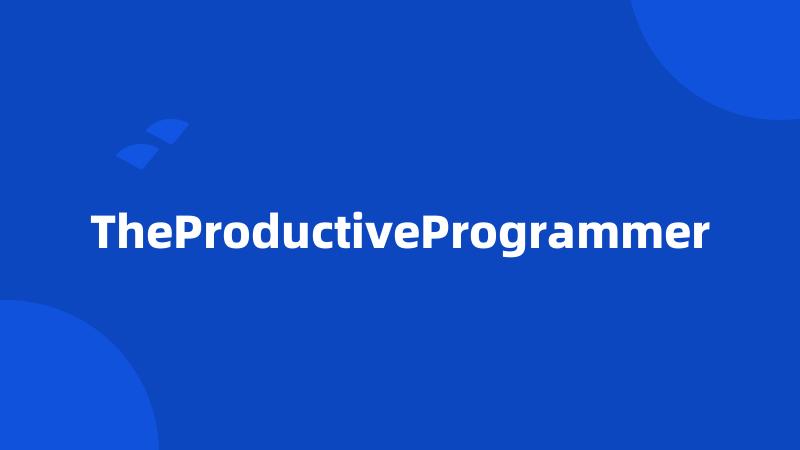 TheProductiveProgrammer