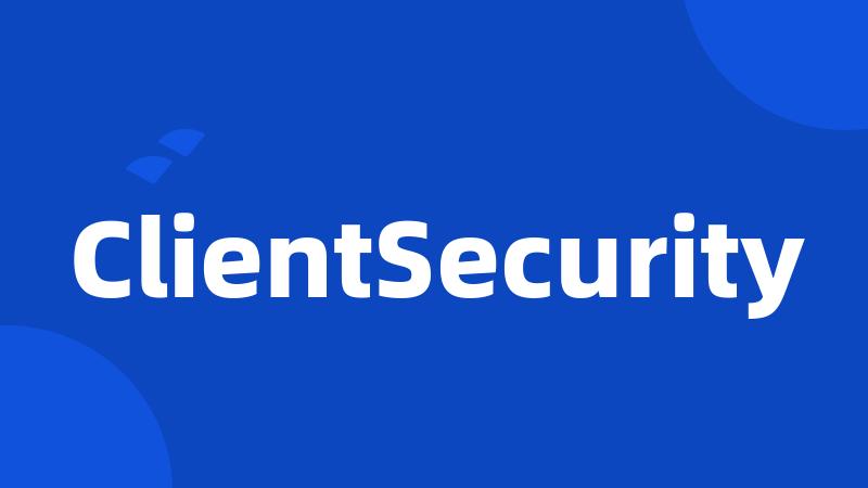 ClientSecurity