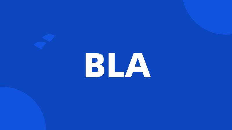 BLA