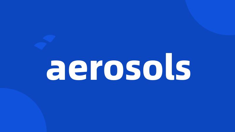 aerosols