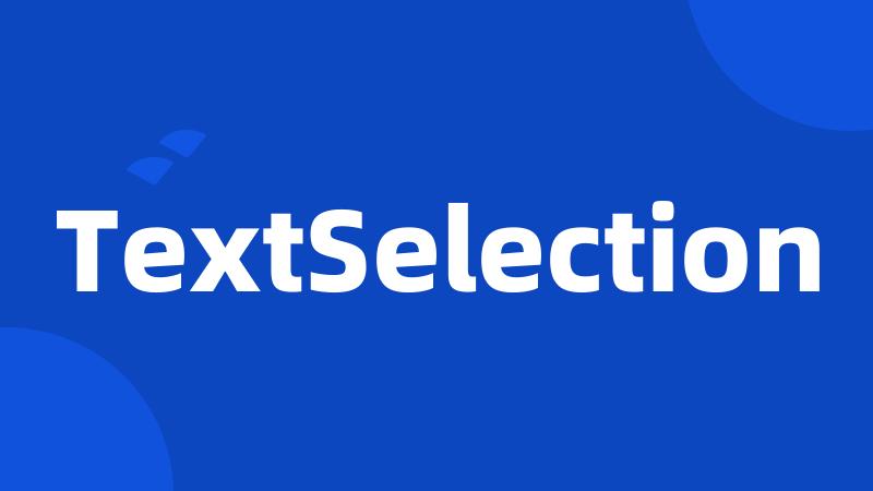 TextSelection