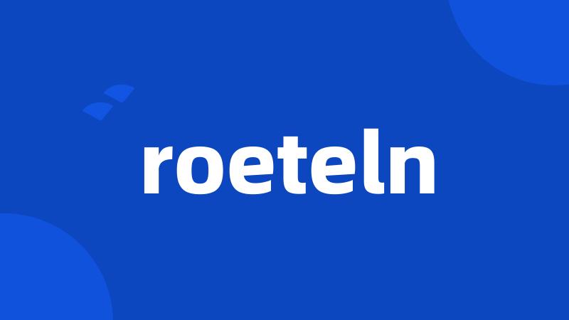 roeteln