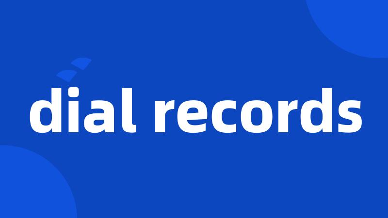 dial records