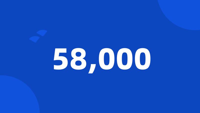 58,000