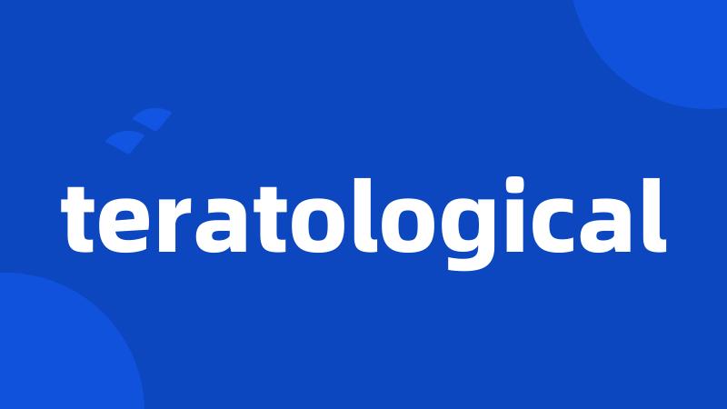 teratological