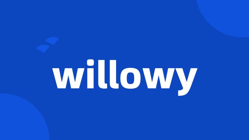 willowy