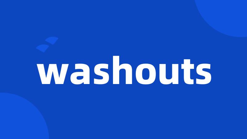 washouts