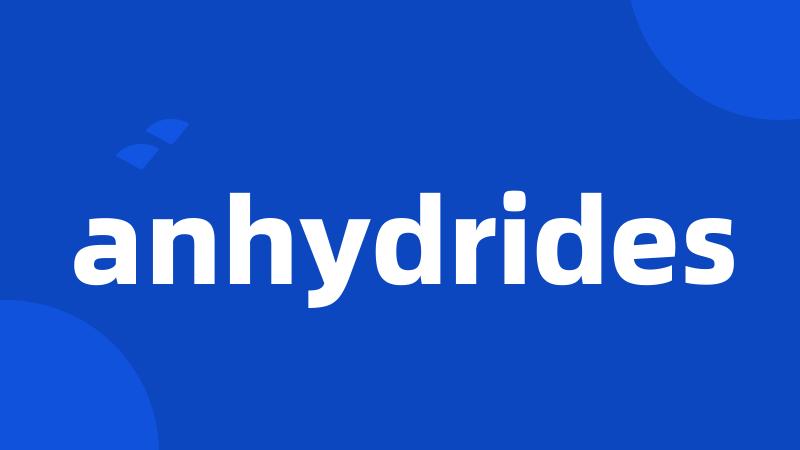 anhydrides