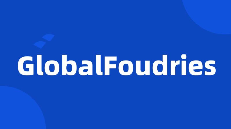 GlobalFoudries