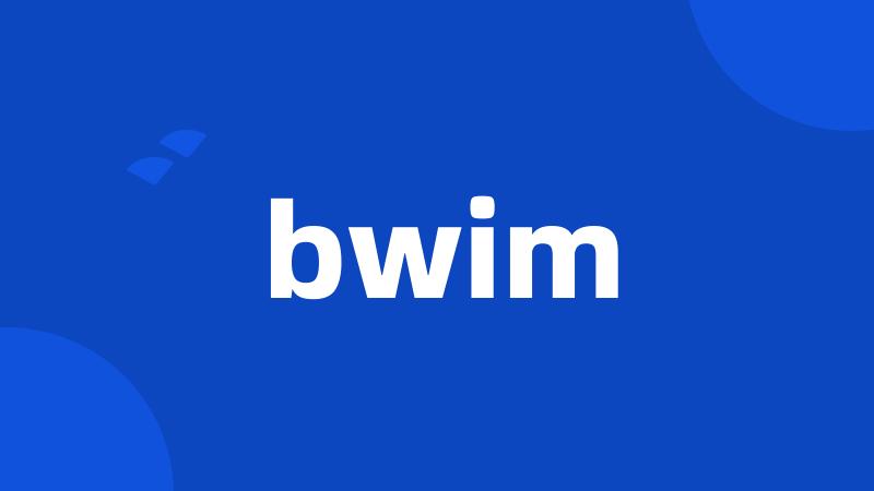 bwim