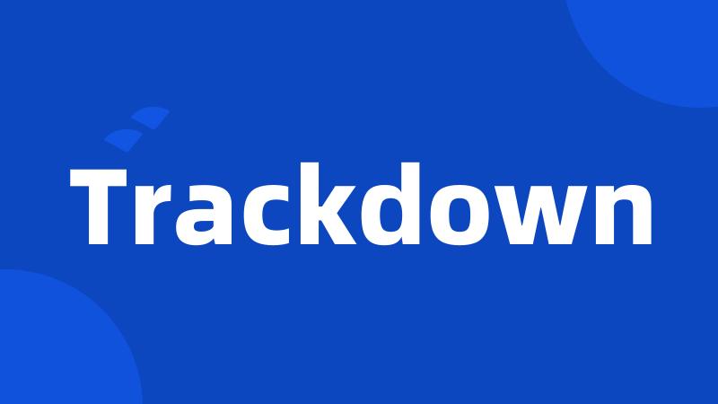 Trackdown