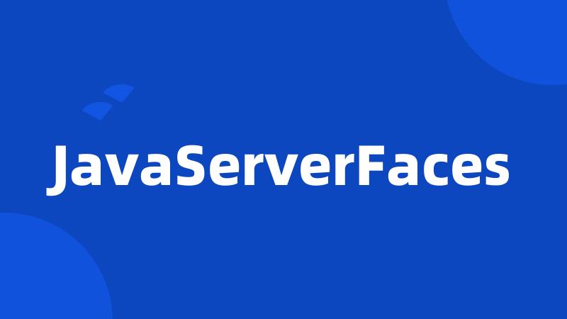 JavaServerFaces