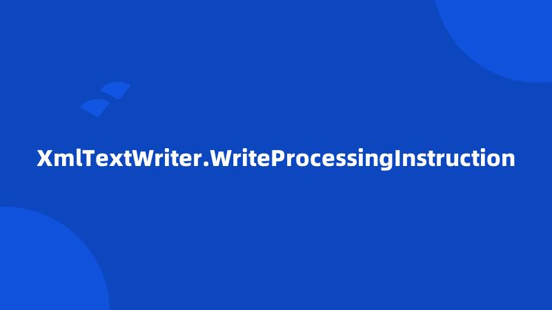 XmlTextWriter.WriteProcessingInstruction