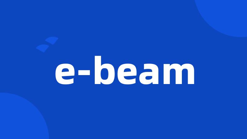 e-beam