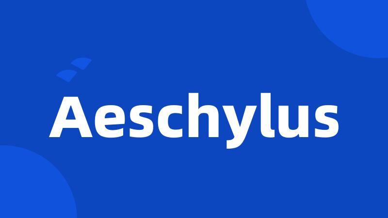 Aeschylus