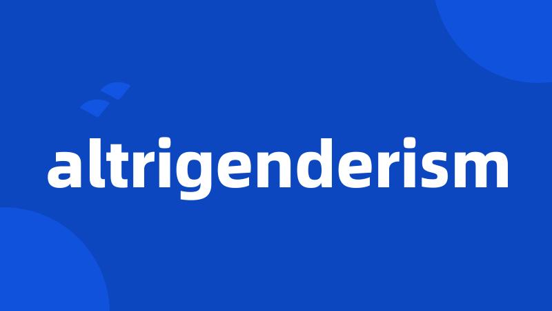 altrigenderism