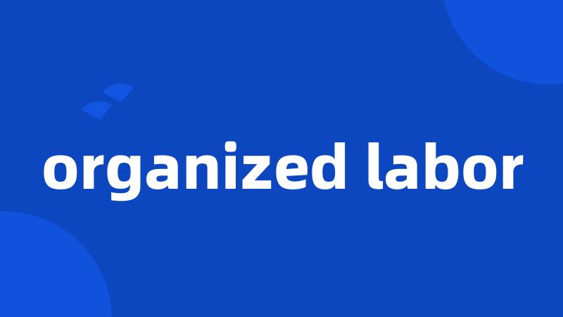 organized labor