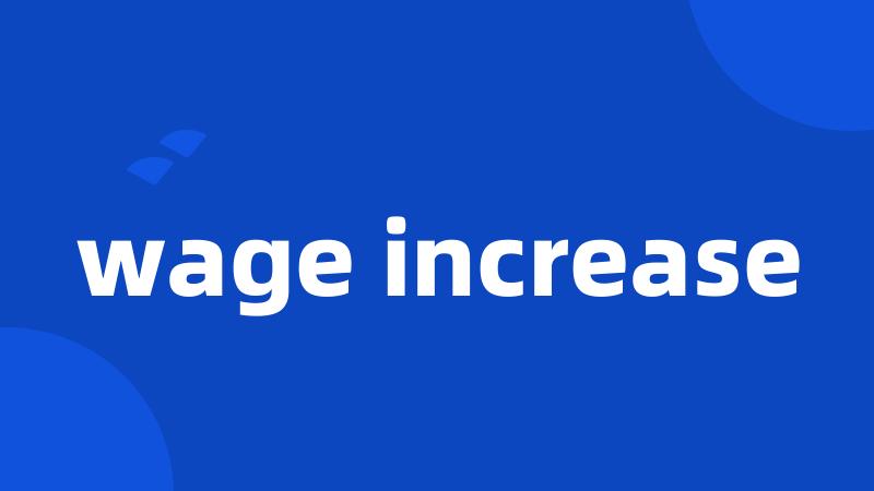 wage increase