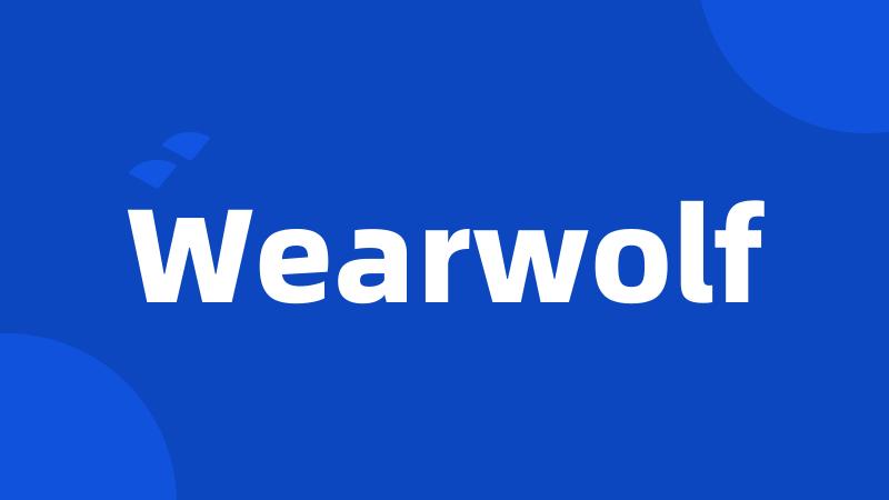 Wearwolf