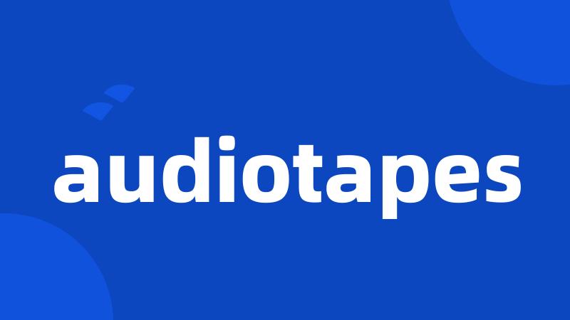 audiotapes