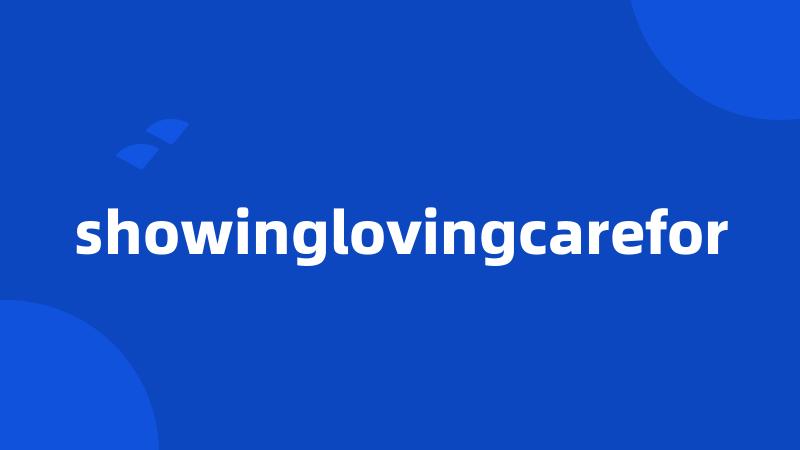 showinglovingcarefor