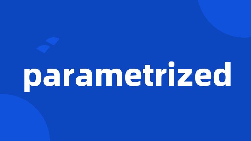 parametrized