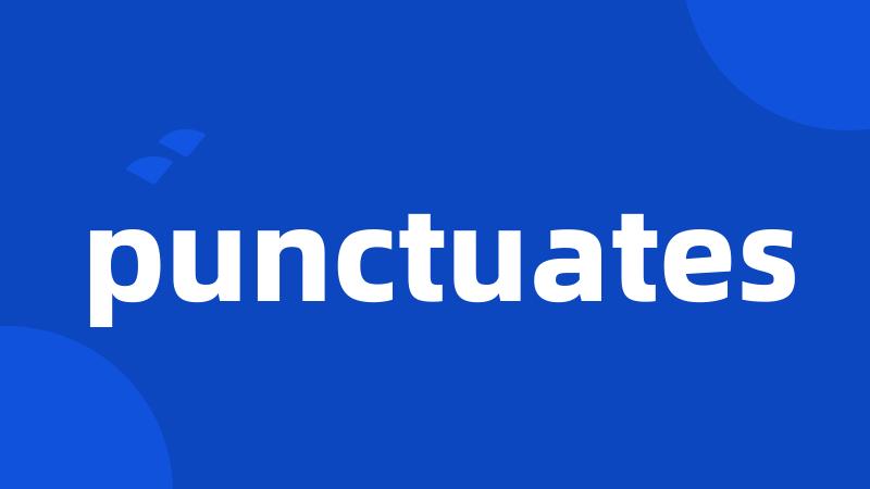 punctuates