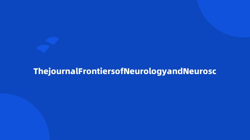 ThejournalFrontiersofNeurologyandNeurosc