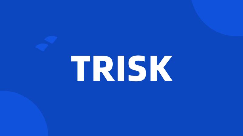 TRISK