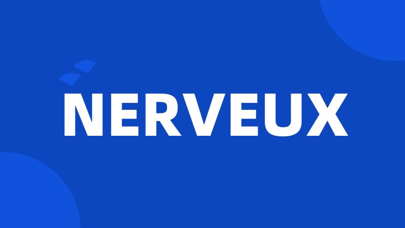 NERVEUX