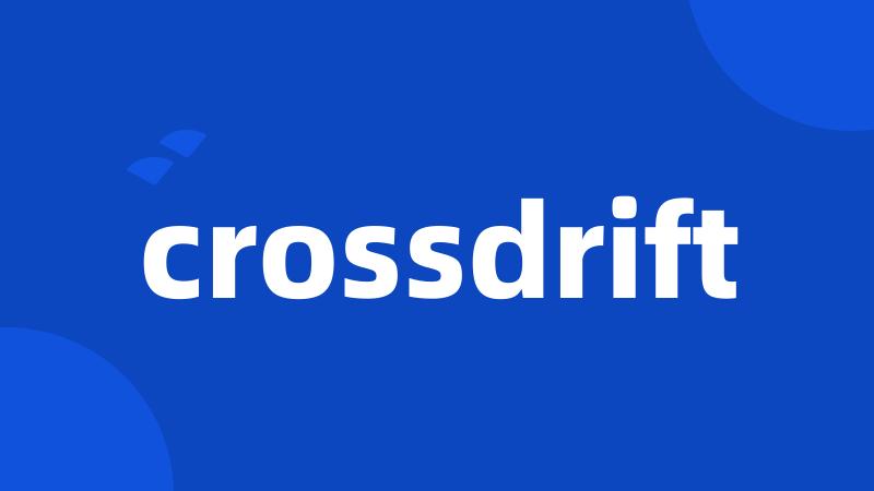 crossdrift