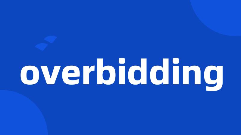 overbidding