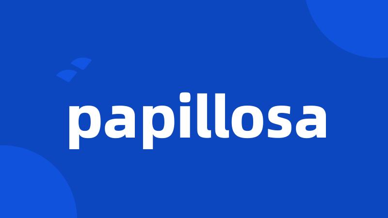 papillosa