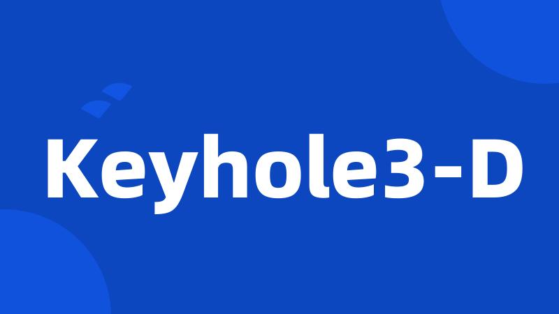 Keyhole3-D