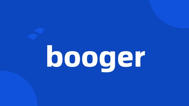 booger