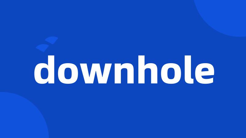 downhole