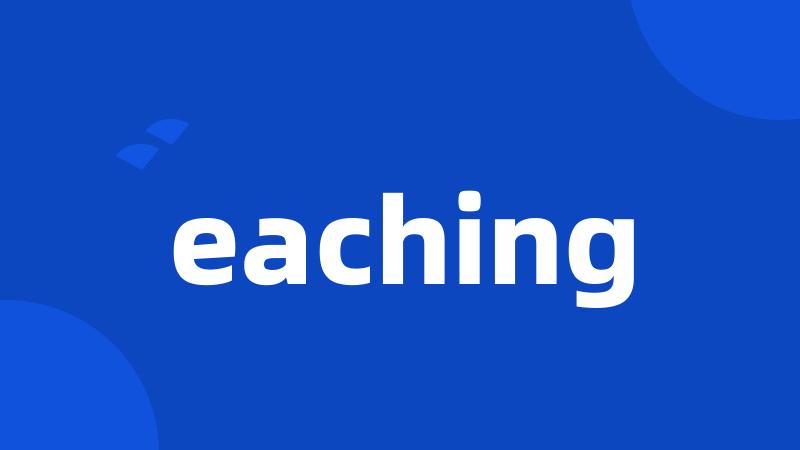 eaching