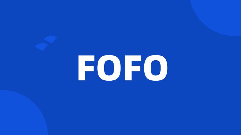 FOFO