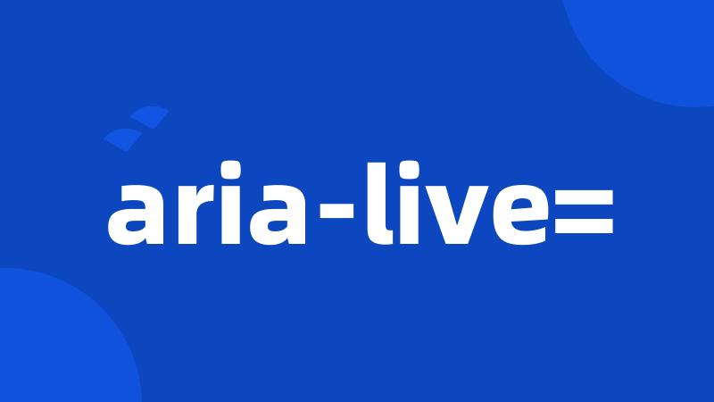 aria-live=