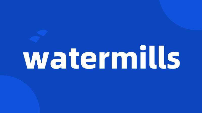 watermills