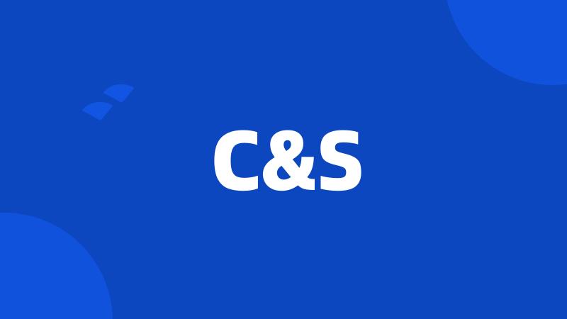 C&S