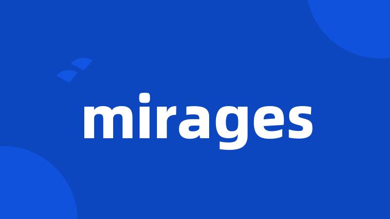 mirages