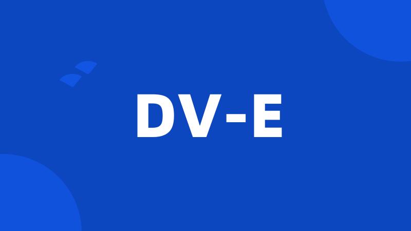 DV-E