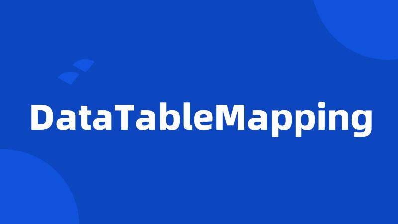 DataTableMapping