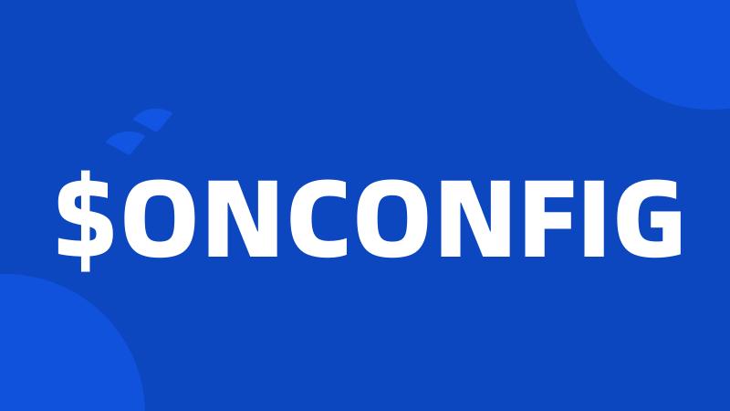 $ONCONFIG