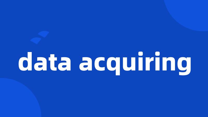 data acquiring