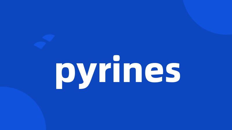 pyrines